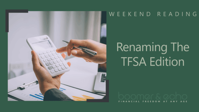 Weekend Reading: Renaming The TFSA Edition